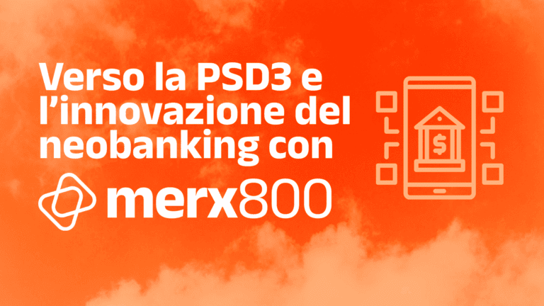 Grafica promozionale: Verso la PSD3 e l'innovazione del neobanking con Merx800', con icona di banca mobile su sfondo arancione.
